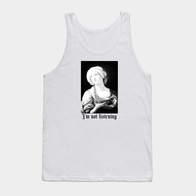 Sorry, I’m not listening, bored, toxic, sarcastic Tank Top by noirglare